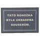 Táto rohožka bola ukradnutá susedom 40x60 cm – na von aj na doma