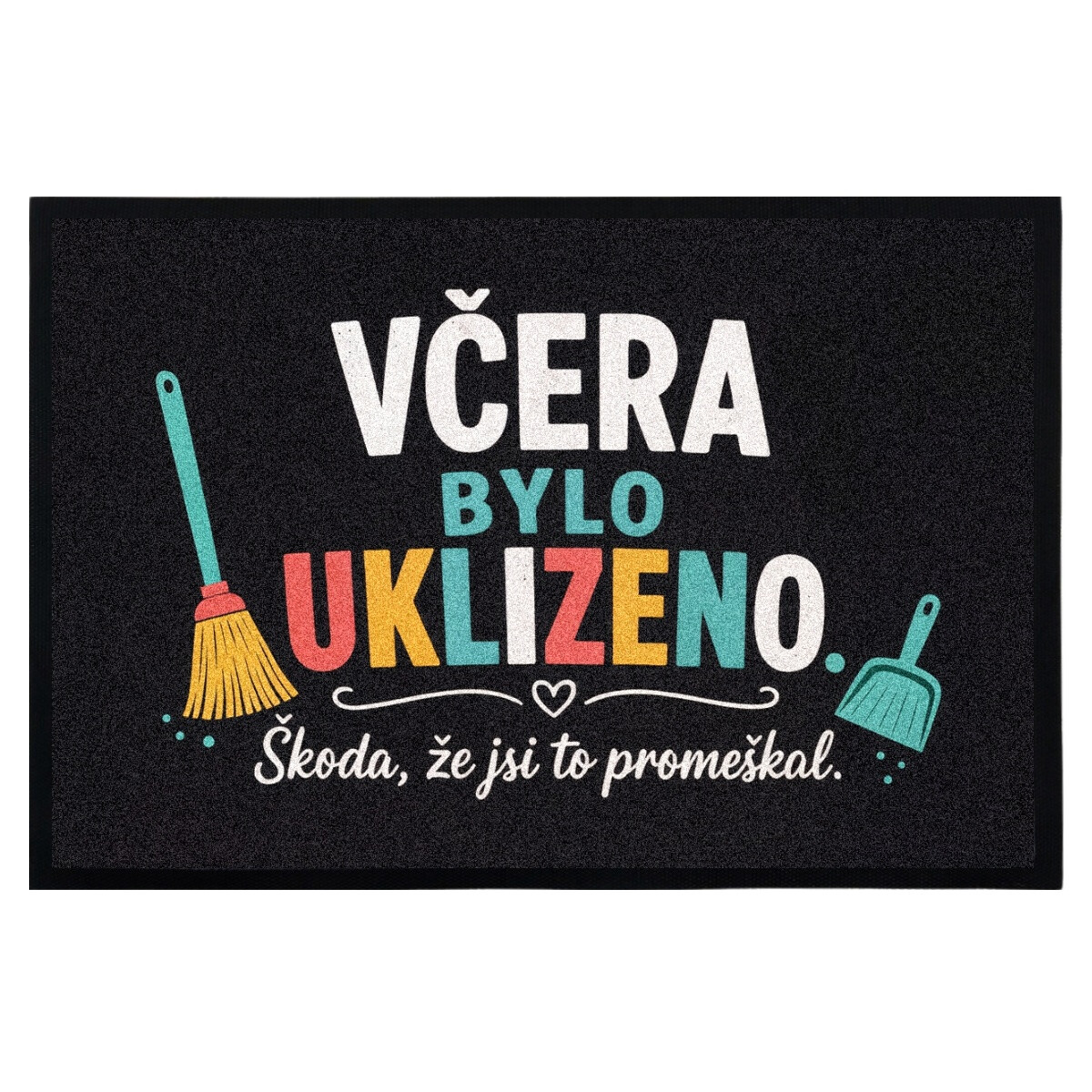 Rohožka Včera bolo upratané (škoda žes to premeškal) 40x60 cm - na von aj na doma, 40x60, čierna, Mercury Flooring